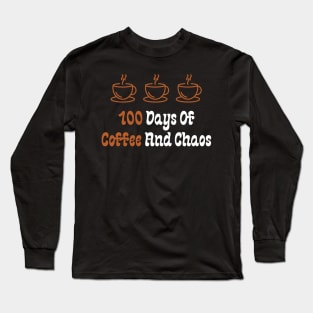 100 Days Of Coffee And Chaos Long Sleeve T-Shirt